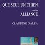 Claudine Galea, Que seul un chien, Alliance
