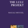Magali Mougel, The Lulu Projekt
