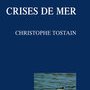 Christophe Tostain, Crises de mer