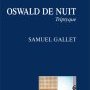 Samuel Gallet, Oswald de nuit