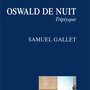 Samuel Gallet, Oswald de nuit