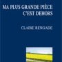 Ma plus grande pièce c'est dehors