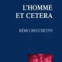 Rémi Checchetto, L'homme et cetera