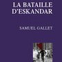 Samuel Gallet, La bataille d'Eskandar