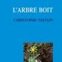 Christophe Tostain, L'arbre boit