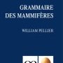 William Pellier, Grammaire des mammifères