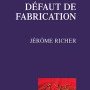 Jérôme Richer, Défaut de fabrication